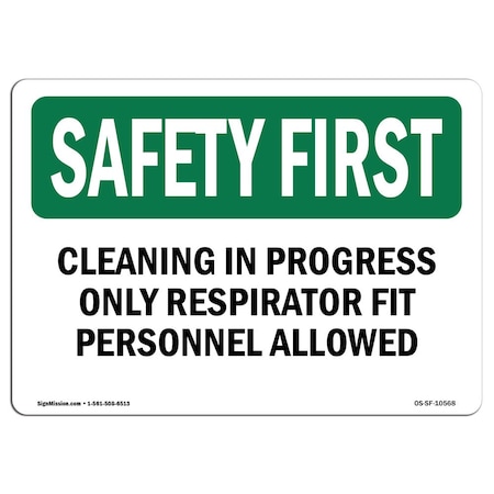 OSHA SAFETY FIRST Sign, Cleaning In Progress Only Respirator Fit, 10in X 7in Rigid Plastic